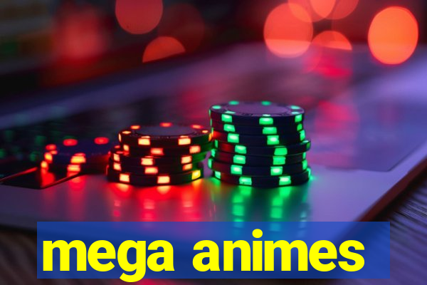 mega animes